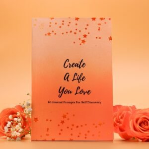 Create a Life You Love – Prompt Journal