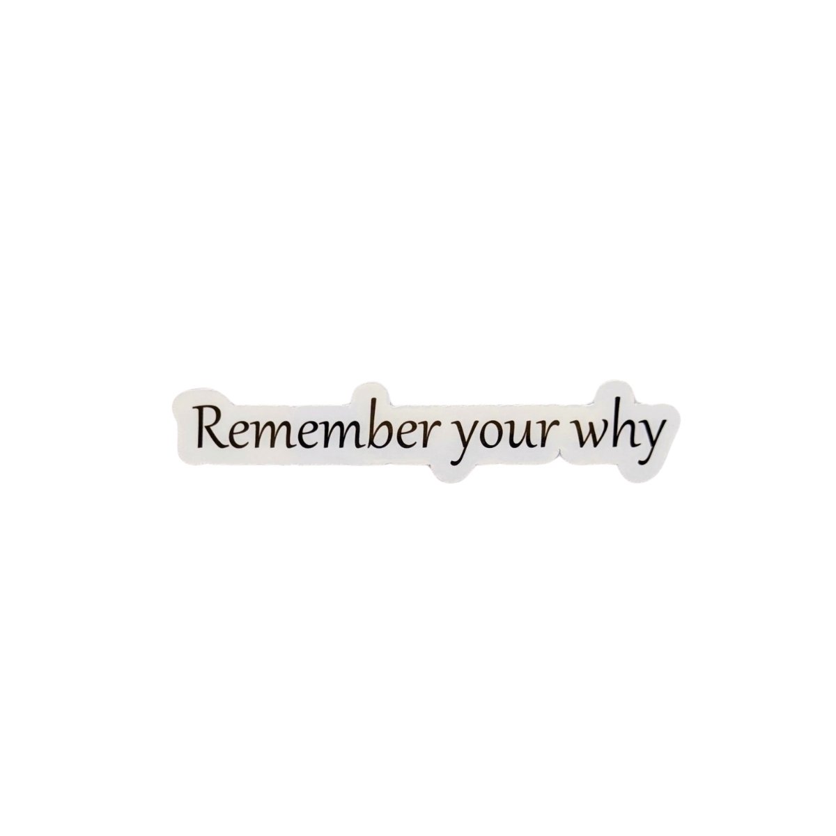 Remember Your Why Glossy Sticker