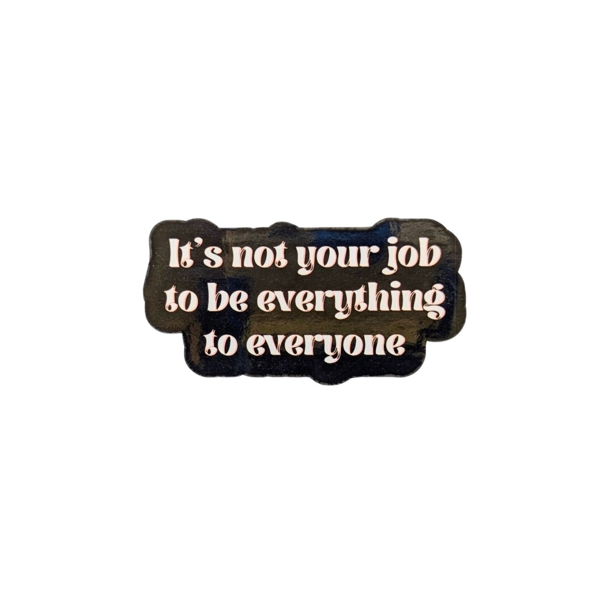 Not Your Job Glossy Sticker